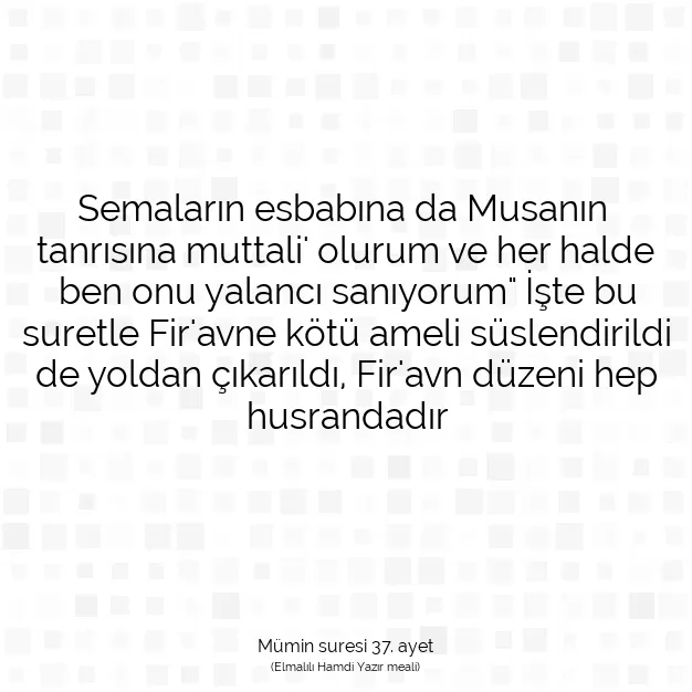 Ayetbul | Kuran Mealleri | Quran | Mümin suresi 37. ayet