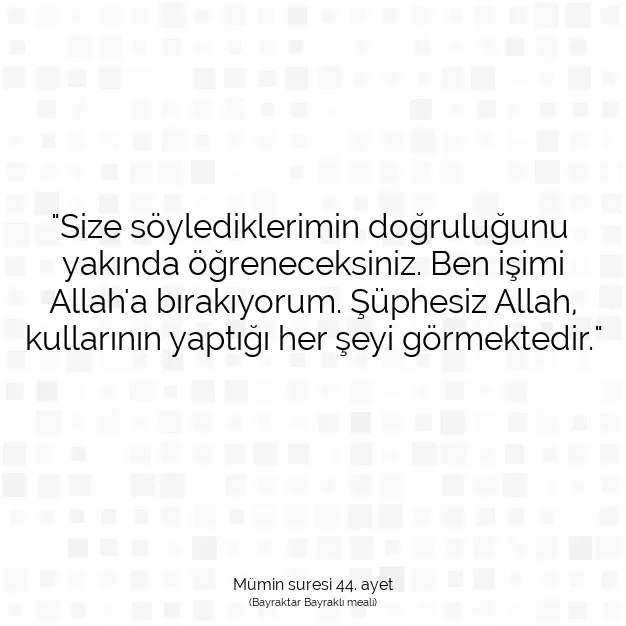 Ayetbul | Kuran Mealleri | Quran | Mümin suresi 44. ayet