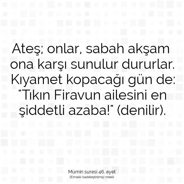 Ayetbul | Kuran Mealleri | Quran | Mümin suresi 46. ayet