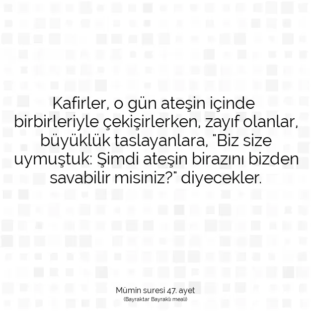 Ayetbul | Kuran Mealleri | Quran | Mümin suresi 47. ayet