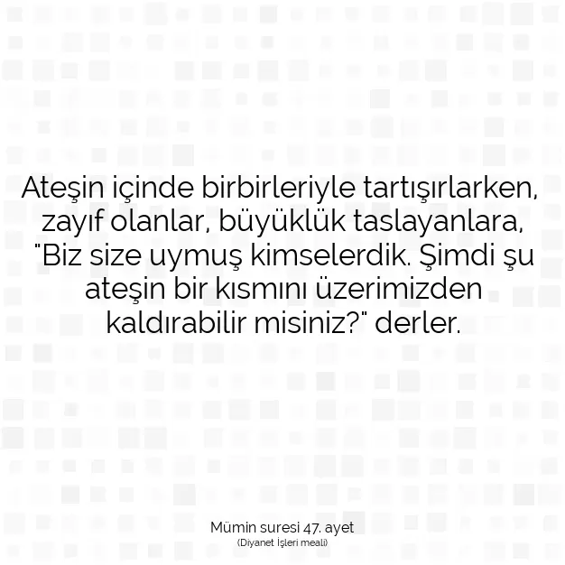 Ayetbul | Kuran Mealleri | Quran | Mümin suresi 47. ayet