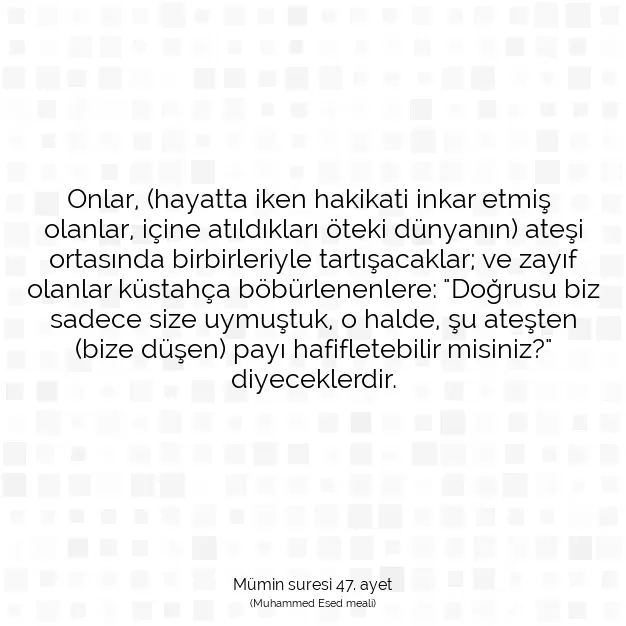 Ayetbul | Kuran Mealleri | Quran | Mümin suresi 47. ayet