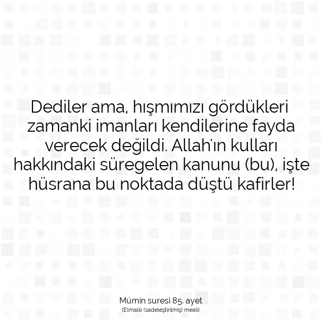 Ayetbul | Kuran Mealleri | Quran | Mümin suresi 85. ayet