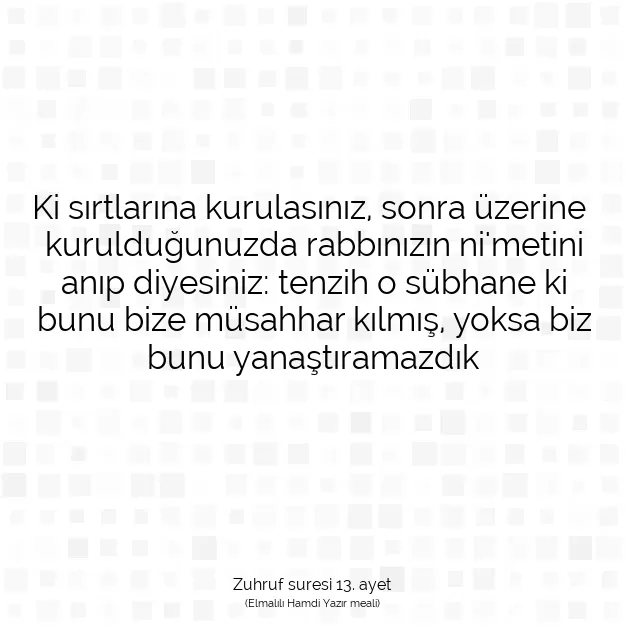 Ayetbul | Kuran Mealleri | Quran | Zuhruf suresi 13. ayet