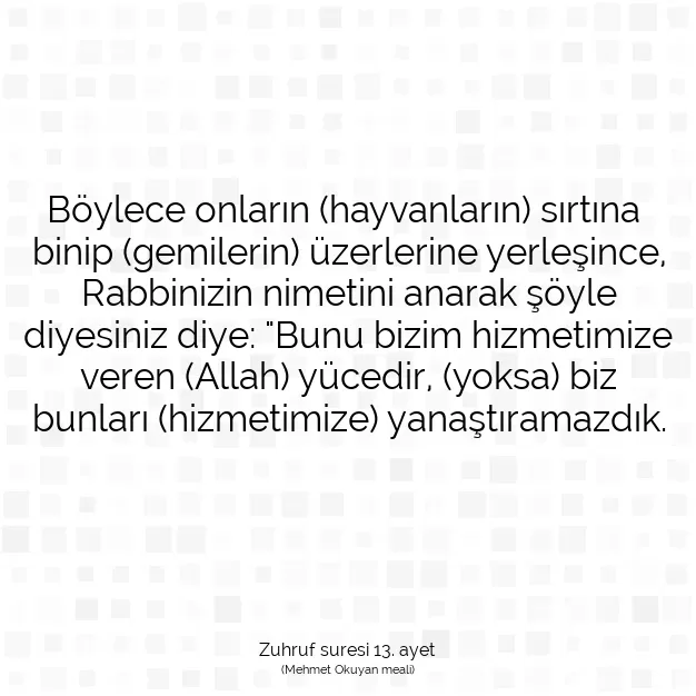 Ayetbul | Kuran Mealleri | Quran | Zuhruf suresi 13. ayet