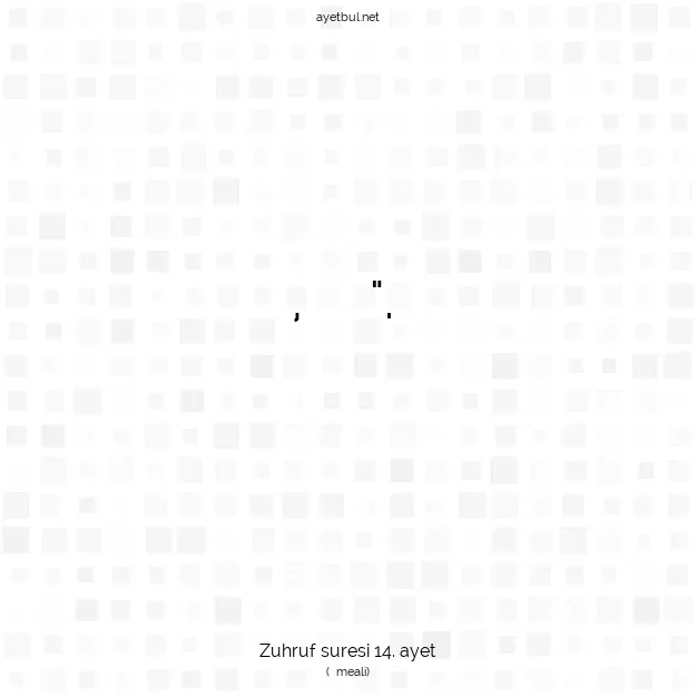 Ayetbul | Kuran Mealleri | Quran | Zuhruf suresi 14. ayet
