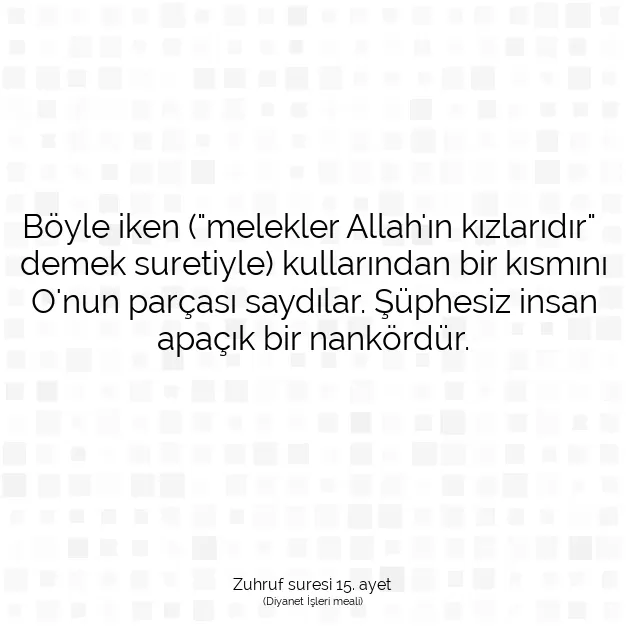 Ayetbul | Kuran Mealleri | Quran | Zuhruf suresi 15. ayet