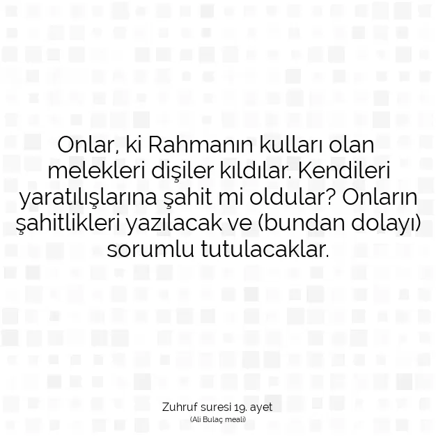 Ayetbul | Kuran Mealleri | Quran | Zuhruf suresi 19. ayet