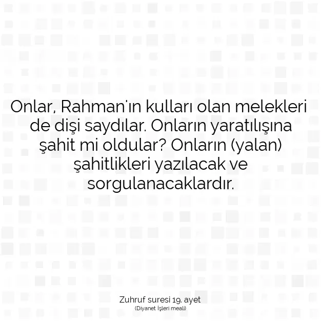 Ayetbul | Kuran Mealleri | Quran | Zuhruf suresi 19. ayet