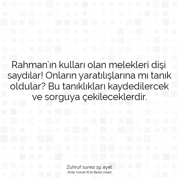 Ayetbul | Kuran Mealleri | Quran | Zuhruf suresi 19. ayet