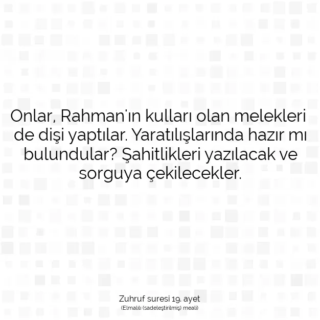 Ayetbul | Kuran Mealleri | Quran | Zuhruf suresi 19. ayet