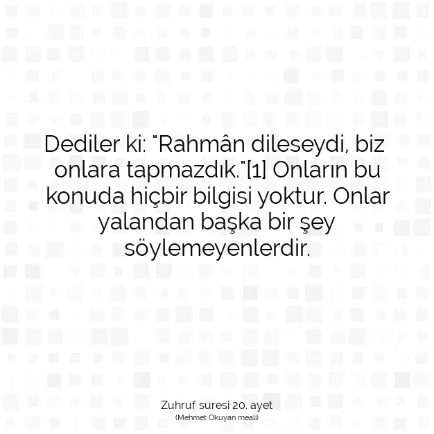 Ayetbul | Kuran Mealleri | Quran | Zuhruf suresi 20. ayet