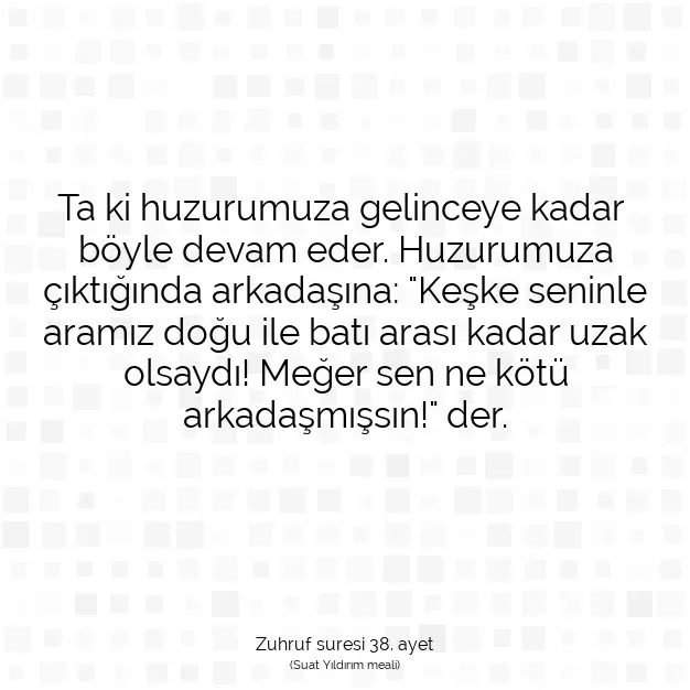 Ayetbul | Kuran Mealleri | Quran | Zuhruf suresi 38. ayet