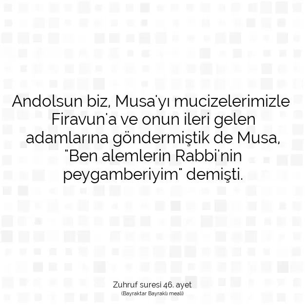 Ayetbul | Kuran Mealleri | Quran | Zuhruf suresi 46. ayet