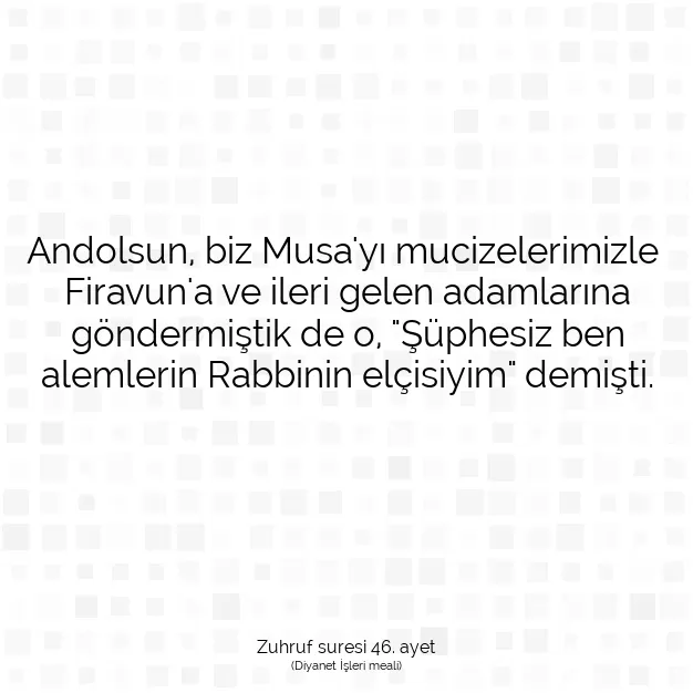 Ayetbul | Kuran Mealleri | Quran | Zuhruf suresi 46. ayet