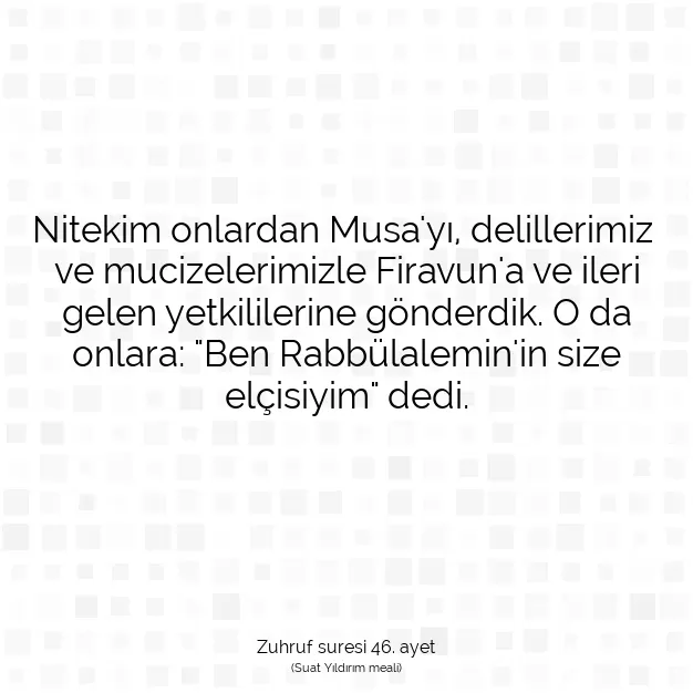 Ayetbul | Kuran Mealleri | Quran | Zuhruf suresi 46. ayet