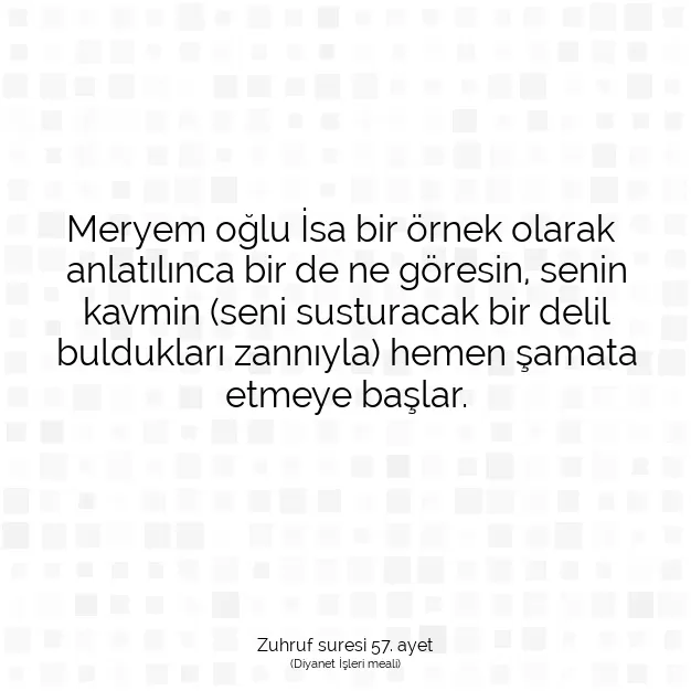 Ayetbul | Kuran Mealleri | Quran | Zuhruf suresi 57. ayet