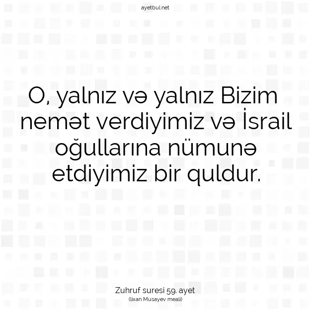 Ayetbul | Kuran Mealleri | Quran | Zuhruf suresi 59. ayet