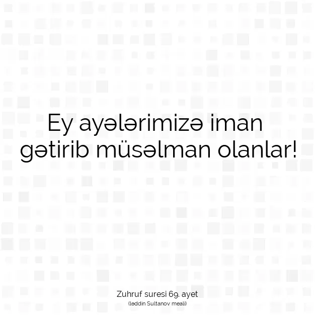 Ayetbul | Kuran Mealleri | Quran | Zuhruf suresi 69. ayet