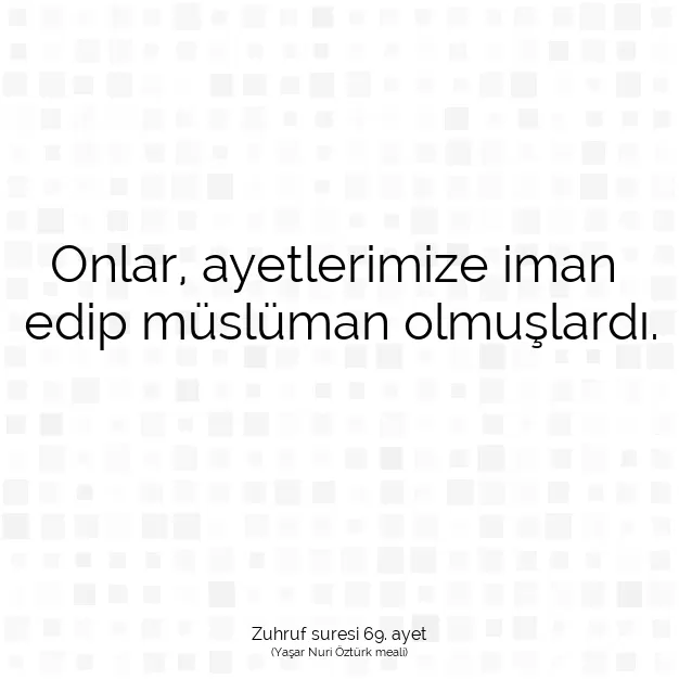 Ayetbul | Kuran Mealleri | Quran | Zuhruf suresi 69. ayet