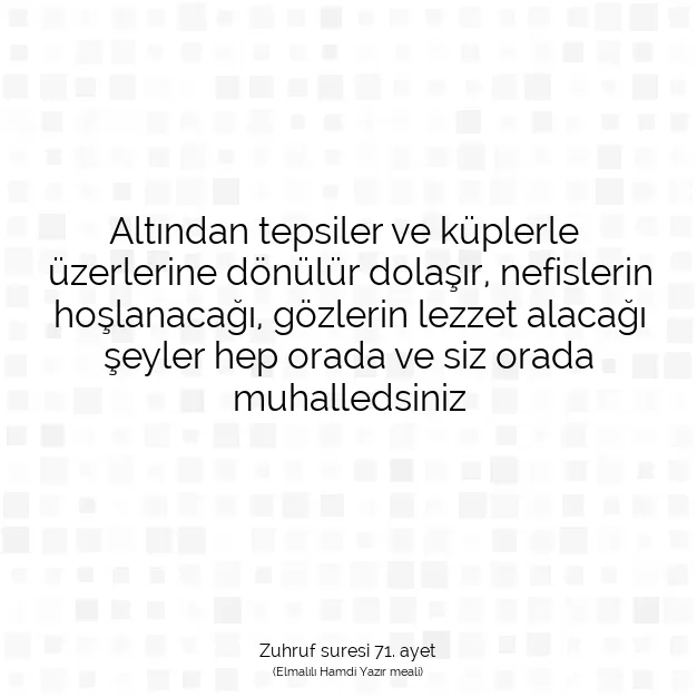 Ayetbul | Kuran Mealleri | Quran | Zuhruf suresi 71. ayet