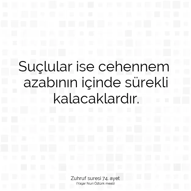 Ayetbul | Kuran Mealleri | Quran | Zuhruf suresi 74. ayet