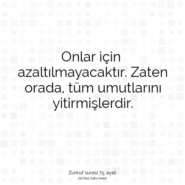 Ayetbul | Kuran Mealleri | Quran | Zuhruf suresi 75. ayet