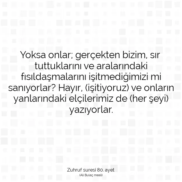 Ayetbul | Kuran Mealleri | Quran | Zuhruf suresi 80. ayet