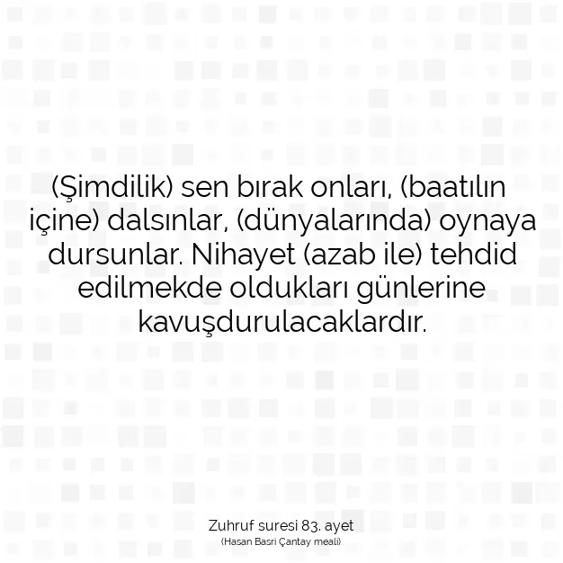 Ayetbul | Kuran Mealleri | Quran | Zuhruf suresi 83. ayet