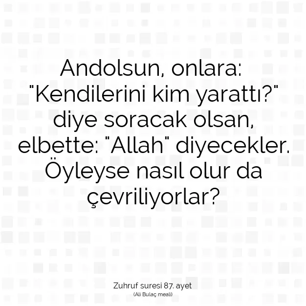 Ayetbul | Kuran Mealleri | Quran | Zuhruf suresi 87. ayet