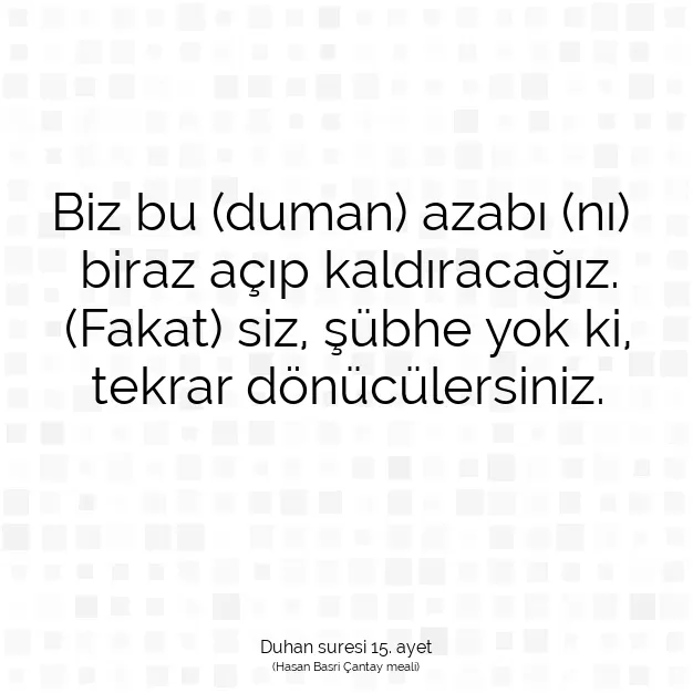 Ayetbul | Kuran Mealleri | Quran | Duhan suresi 15. ayet