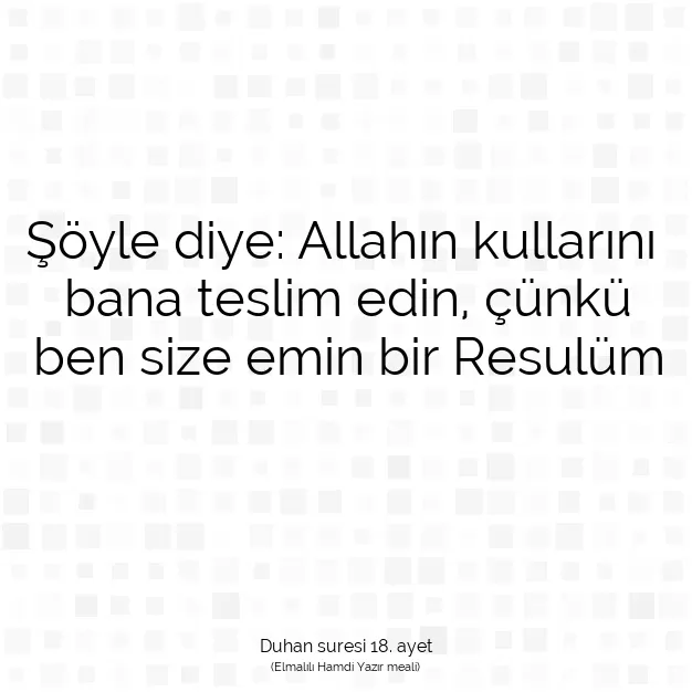 Ayetbul | Kuran Mealleri | Quran | Duhan suresi 18. ayet