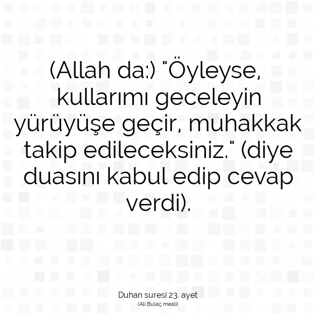 Ayetbul | Kuran Mealleri | Quran | Duhan suresi 23. ayet