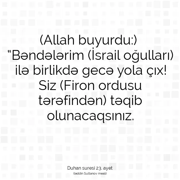 Ayetbul | Kuran Mealleri | Quran | Duhan suresi 23. ayet