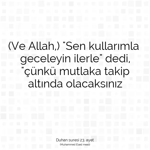 Ayetbul | Kuran Mealleri | Quran | Duhan suresi 23. ayet