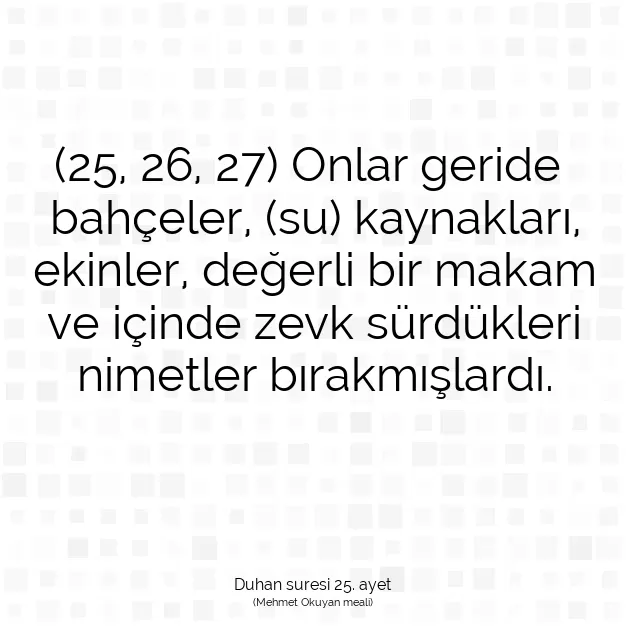 Ayetbul | Kuran Mealleri | Quran | Duhan suresi 25. ayet