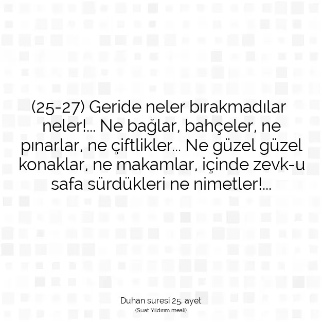 Ayetbul | Kuran Mealleri | Quran | Duhan suresi 25. ayet