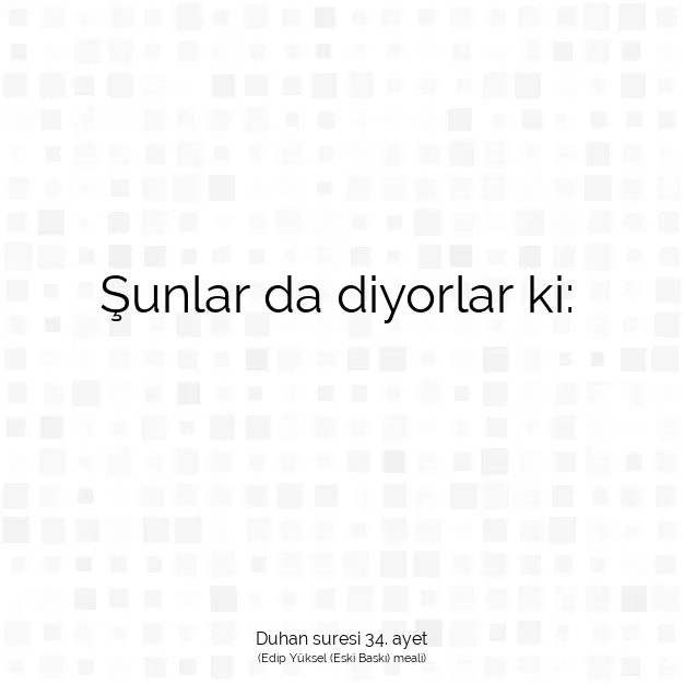 Ayetbul | Kuran Mealleri | Quran | Duhan suresi 34. ayet