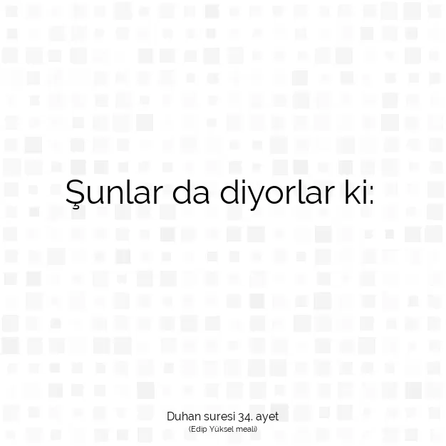 Ayetbul | Kuran Mealleri | Quran | Duhan suresi 34. ayet