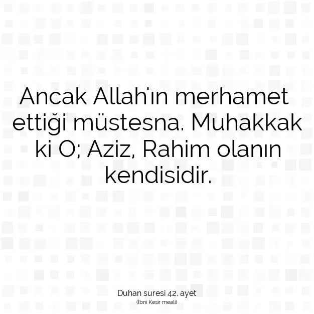 Ayetbul | Kuran Mealleri | Quran | Duhan suresi 42. ayet