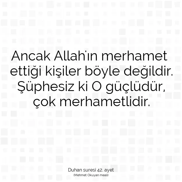 Ayetbul | Kuran Mealleri | Quran | Duhan suresi 42. ayet