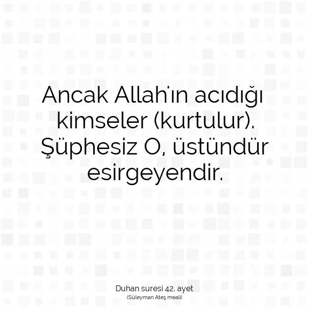 Ayetbul | Kuran Mealleri | Quran | Duhan suresi 42. ayet