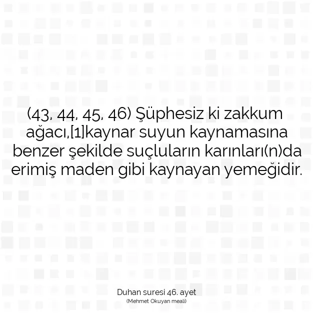 Ayetbul | Kuran Mealleri | Quran | Duhan suresi 46. ayet