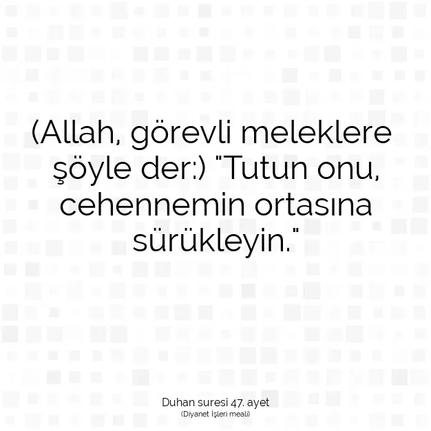 Ayetbul | Kuran Mealleri | Quran | Duhan suresi 47. ayet