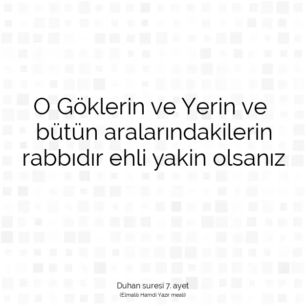 Ayetbul | Kuran Mealleri | Quran | Duhan suresi 7. ayet