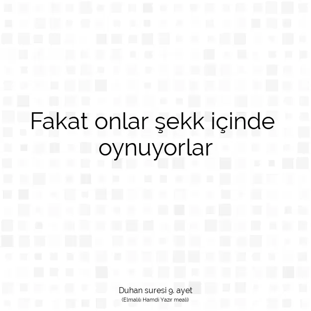 Ayetbul | Kuran Mealleri | Quran | Duhan suresi 9. ayet