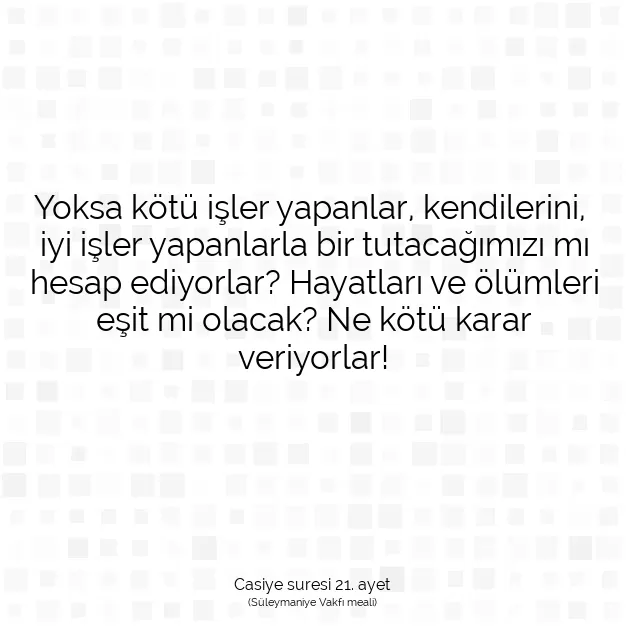 Ayetbul | Kuran Mealleri | Quran | Casiye suresi 21. ayet