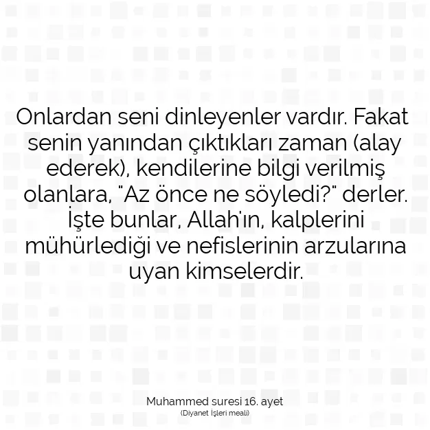 Ayetbul | Kuran Mealleri | Quran | Muhammed suresi 16. ayet