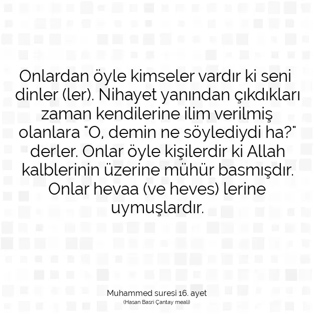 Ayetbul | Kuran Mealleri | Quran | Muhammed suresi 16. ayet