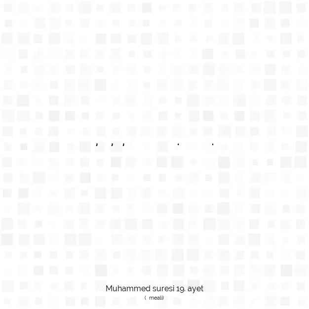 Ayetbul | Kuran Mealleri | Quran | Muhammed suresi 19. ayet